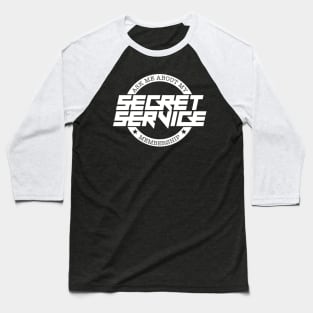 Ask Me About My Secret Service Membership Baseball T-Shirt